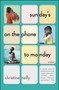 Sunday's on the Phone to Monday (A Novel) by Christine Reilly, 9781501116889