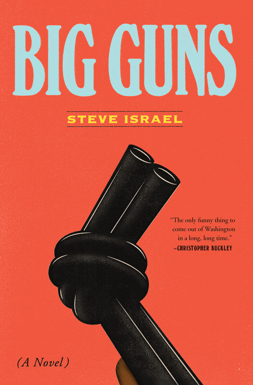 Big Guns (A Novel) by Steve Israel, 9781501118036