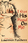 I Got His Blood on Me by Lawrence Patchett, 9780864737687