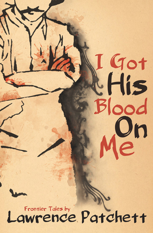 I Got His Blood on Me by Lawrence Patchett, 9780864737687