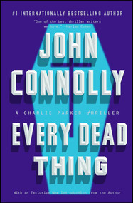 Every Dead Thing (A Charlie Parker Thriller) by John Connolly, 9781501122620
