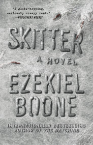 Skitter (A Novel) by Ezekiel Boone, 9781501125089