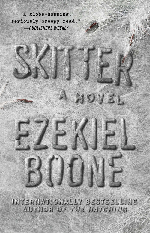 Skitter (A Novel) by Ezekiel Boone, 9781501125089