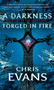A Darkness Forged in Fire (Book One of the Iron Elves) by Chris Evans, 9781501127403