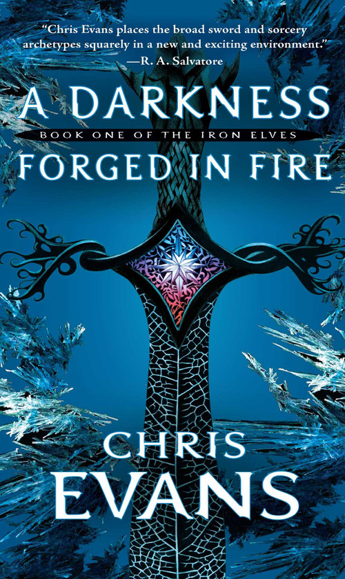 A Darkness Forged in Fire (Book One of the Iron Elves) by Chris Evans, 9781501127403