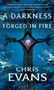 A Darkness Forged in Fire (Book One of the Iron Elves) by Chris Evans, 9781501127403