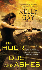 The Hour of Dust and Ashes by Kelly Gay, 9781501128141
