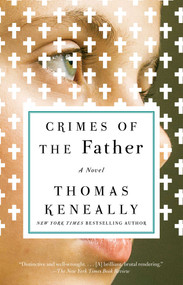 Crimes of the Father (A Novel) by Thomas Keneally, 9781501128493