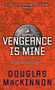 Vengeance Is Mine by Douglas MacKinnon, 9781501130250
