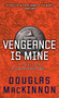 Vengeance Is Mine by Douglas MacKinnon, 9781501130250