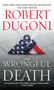 Wrongful Death (A Novel) by Robert Dugoni, 9781501130281
