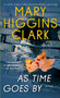 As Time Goes By (A Novel) by Mary Higgins Clark, 9781501131097