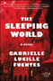 The Sleeping World (A Novel) by Gabrielle Lucille Fuentes, 9781501131684