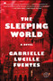 The Sleeping World (A Novel) by Gabrielle Lucille Fuentes, 9781501131684