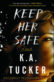 Keep Her Safe (A Novel) - 9781501133404 by K.A. Tucker, 9781501133404