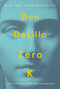 Zero K (A Novel) by Don DeLillo, 9781501135392