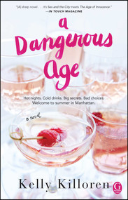 A Dangerous Age (A Novel) by Kelly Killoren, 9781501136139