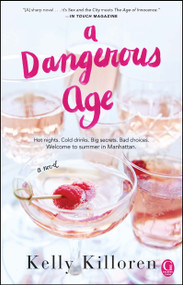 A Dangerous Age (A Novel) by Kelly Killoren, 9781501136139