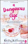 A Dangerous Age (A Novel) by Kelly Killoren, 9781501136139