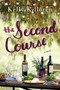 The Second Course (A Novel) by Kelly Killoren, 9781501136153