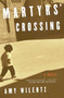 Martyrs' Crossing (A Novel) by Amy Wilentz, 9781501136849