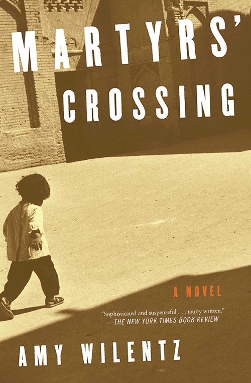 Martyrs' Crossing (A Novel) by Amy Wilentz, 9781501136849