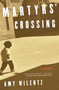Martyrs' Crossing (A Novel) by Amy Wilentz, 9781501136849