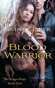 Blood Warrior (Dragon Kings Book Two) by Lindsey Piper, 9781501137600