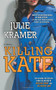 Killing Kate (A Novel) by Julie Kramer, 9781501137686