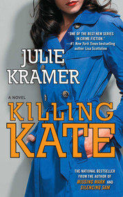 Killing Kate (A Novel) by Julie Kramer, 9781501137686