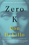 Zero K (A Novel) - 9781501138072 by Don DeLillo, 9781501138072