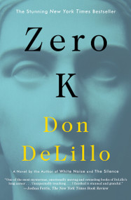 Zero K (A Novel) - 9781501138072 by Don DeLillo, 9781501138072