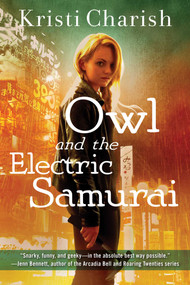 Owl and the Electric Samurai by Kristi Charish, 9781501139734
