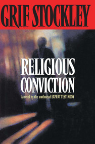 Religious Conviction (A Novel by the Author of Expert Testimony) by Grif Stockley, 9781501140709