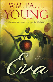Eva (Eve Spanish Edition) (Una Novela) by Wm. Paul Young, 9781501141829
