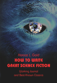 How to Write Great Science Fiction by Horace L. Gold, 9780895561251