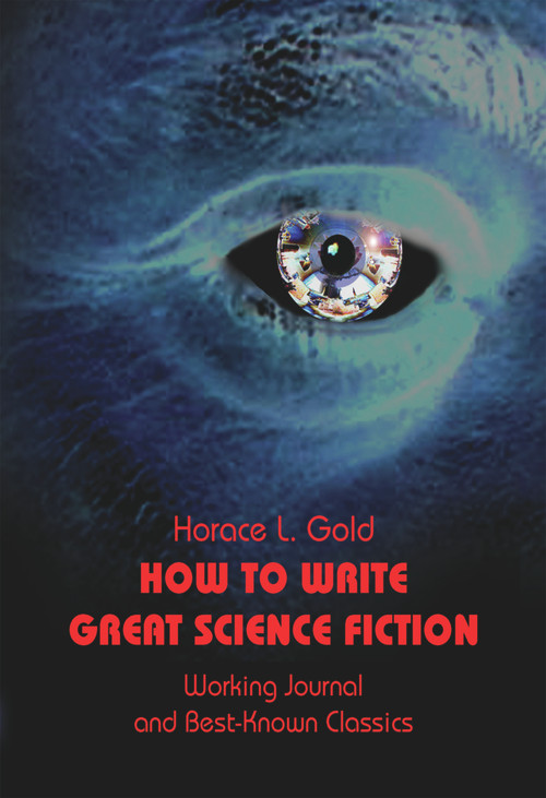How to Write Great Science Fiction by Horace L. Gold, 9780895561251