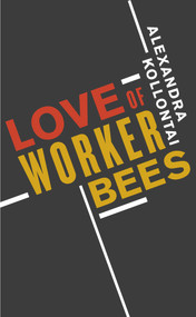 Love of Worker Bees by Alexandra Kollontai, Cathy Porter, Sheila Rowbotham, 9780897330015