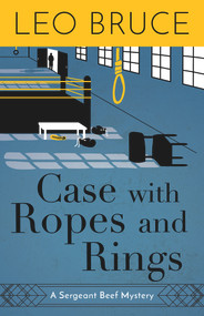 Case with Ropes and Rings (A Sergeant Beef Mystery) by Leo Bruce, 9780897330350