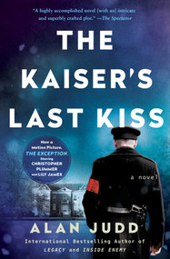 The Kaiser's Last Kiss (A Novel) by Alan Judd, 9781501144097