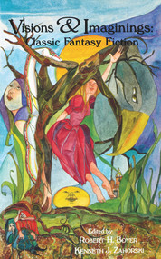 Visions and Imaginings (Classic Fantasy Fiction) by Robert H. Boyer, Kenneth J. Zahorski, 9780897333610