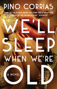 We'll Sleep When We're Old (A Novel) - 9781501144974 by Pino Corrias, 9781501144974