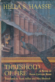 Threshold of Fire (A Novel of Fifth-Century Rome) by Hella S. Haasse, Anita Miller, Nini Blinstrub, 9780897334266