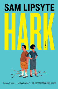 Hark by Sam Lipsyte, 9781501146077