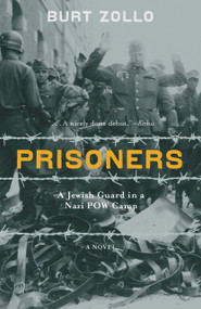 Prisoners (A Jewish Guard in a Nazi POW Camp) by Burt Zollo, 9780897335157