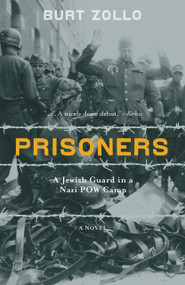 Prisoners (A Jewish Guard in a Nazi POW Camp) by Burt Zollo, 9780897335157