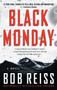Black Monday (A Novel) by Bob Reiss, 9781501146350