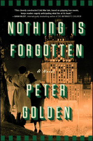 Nothing Is Forgotten (A Novel) by Peter Golden, 9781501146817