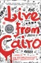 Live from Cairo (A Novel) by Ian Bassingthwaighte, 9781501146886