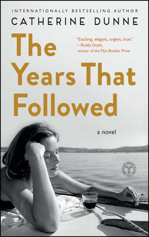 The Years That Followed (A Novel) by Catherine Dunne, 9781501147241